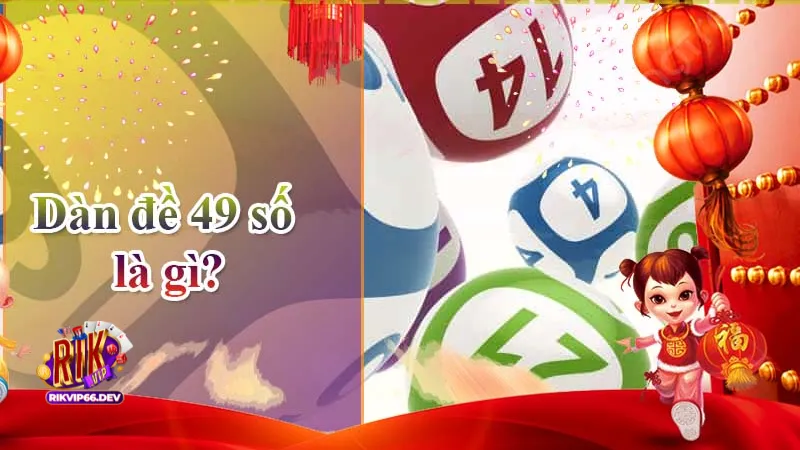 Chiến thuật đánh dàn đề 49 số RikVip hiệu quả nhất 3 Chiến thuật đánh dàn đề 49 số RikVip: Những cách áp dụng thông minh giúp bạn bứt phá